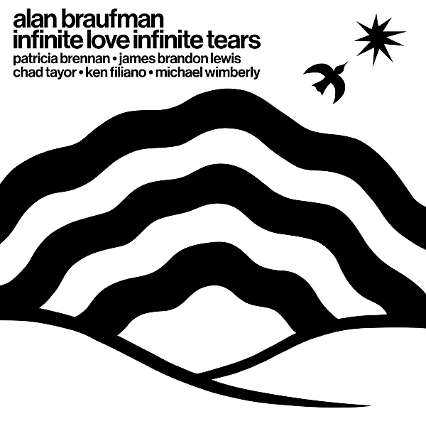 INFINITE LOVE INFINITE TEARS, Alan Braufman
