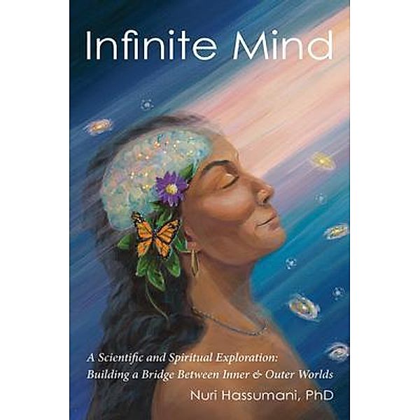Infinite Mind: A Scientific and Spiritual Exploration, Nuri Hassumani