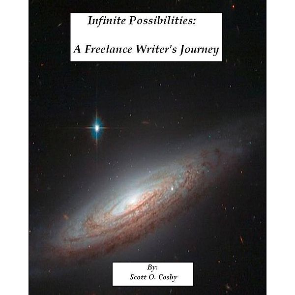 Infinite Possibilities: A Freelance Writer's Journey / Scott Cosby, Scott Cosby