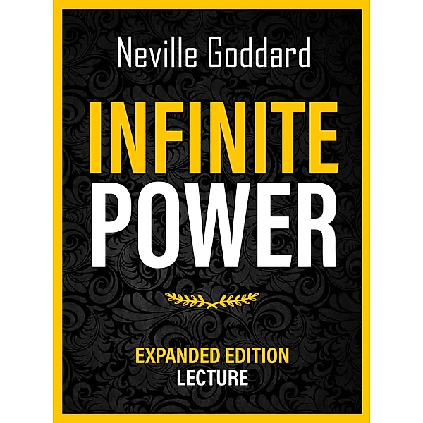 Infinite Power - Expanded Edition Lecture, Neville Goddard