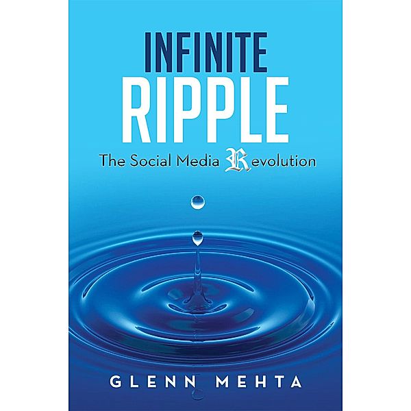 Infinite Ripple - the Social Media Revolution, Glenn Mehta