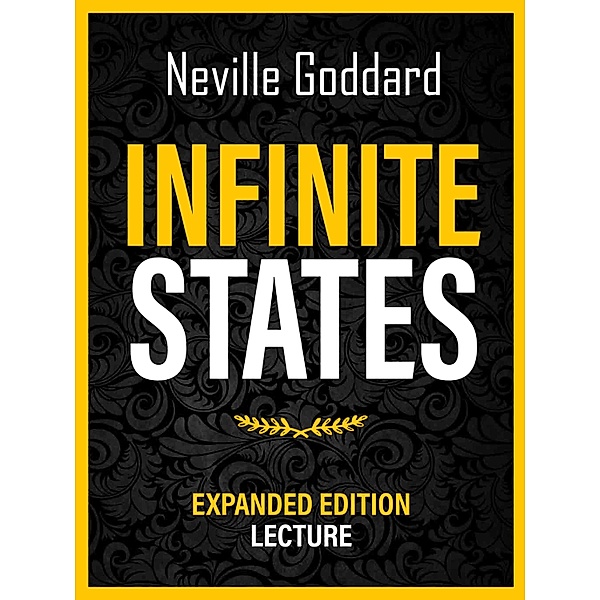 Infinite States - Expanded Edition Lecture, Neville Goddard