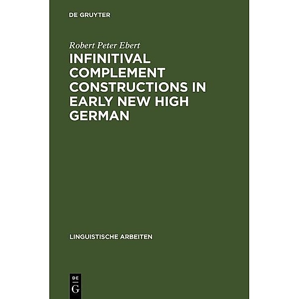 Infinitival complement constructions in Early New High German / Linguistische Arbeiten Bd.30, Robert Peter Ebert