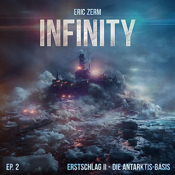 Infinity - 2 - Erstschlag II Die Antarktis-Basis, Eric Zerm