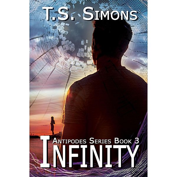 Infinity (Antipodes Series, #3) / Antipodes Series, T. S. Simons