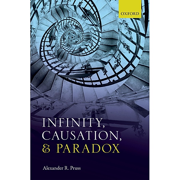 Infinity, Causation, and Paradox, Alexander R. Pruss