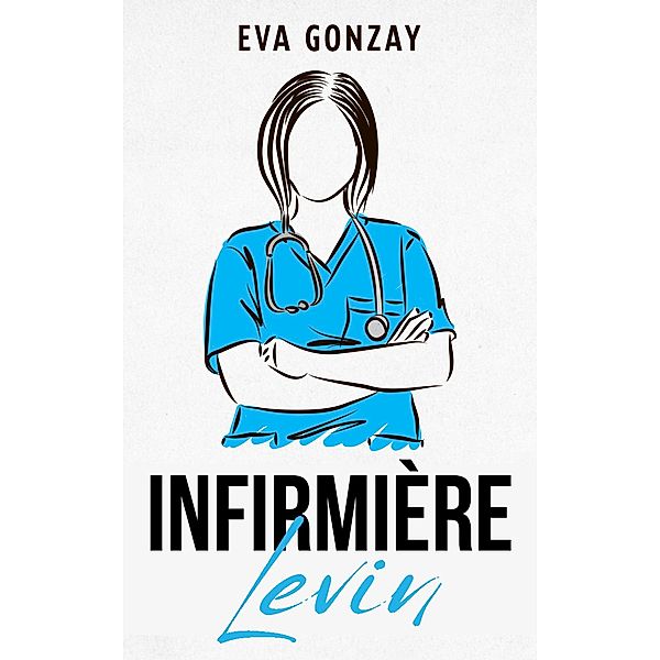 Infirmière Levin (Hôpital Cristalmar, #1) / Hôpital Cristalmar, Eva Gonzay