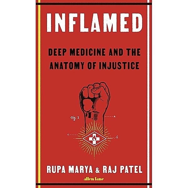 Inflamed, Rupa Marya, Raj Patel