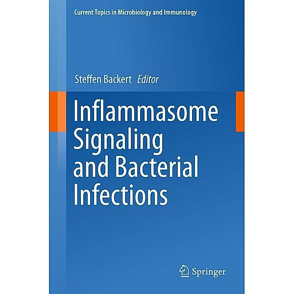 Inflammasome Signaling and Bacterial Infections / Current Topics in Microbiology and Immunology Bd.397