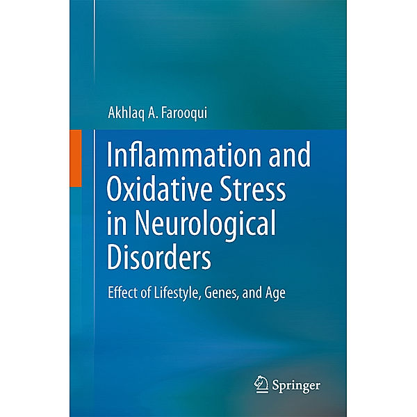 Inflammation and Oxidative Stress in Neurological Disorders, Akhlaq A. Farooqui