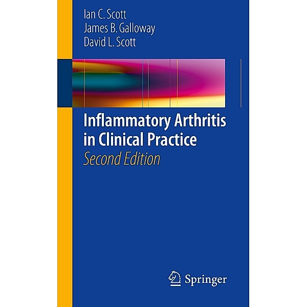 Inflammatory Arthritis in Clinical Practice, Ian C. Scott, James B. Galloway, David L. Scott