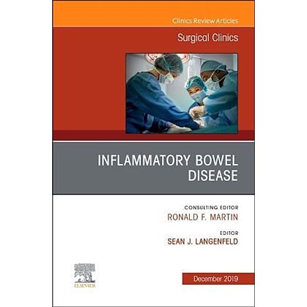 Inflammatory Bowel Disease, An Issue of Surgical Clinics, Sean J. Langenfeld