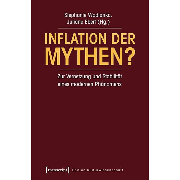 Inflation der Mythen? / Edition Kulturwissenschaft Bd.72