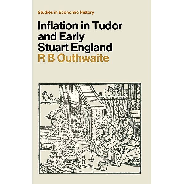 Inflation in Tudor and Early Stuart England / Studies in European History, R. B. Outhwaite