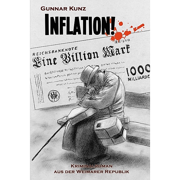 Inflation! / Kriminalroman aus der Weimarer Republik Bd.3, Gunnar Kunz