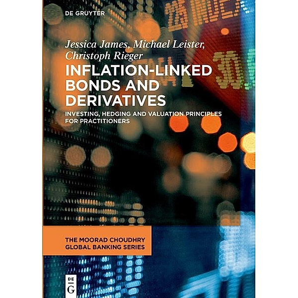 Inflation-Linked Bonds and Derivatives / The Moorad Choudhry Global Banking Series, Jessica James, Michael Leister, Christoph Rieger