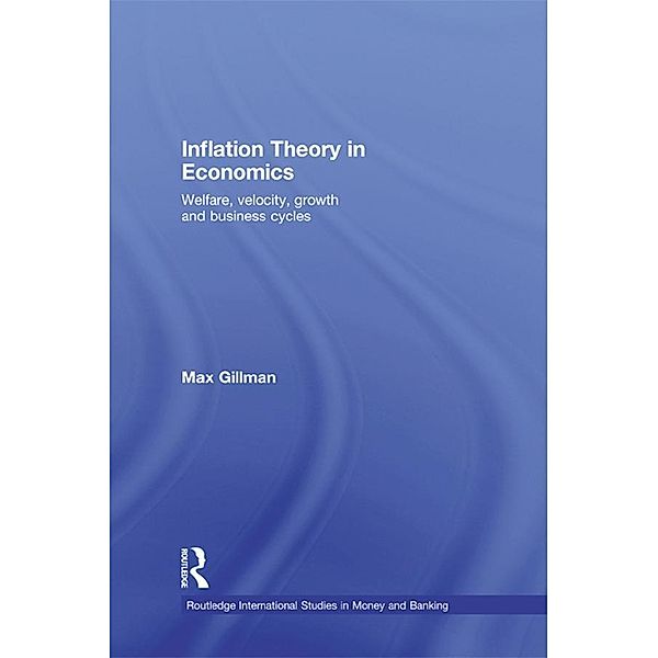 Inflation Theory in Economics / Routledge International Studies in Money and Banking, Max Gillman