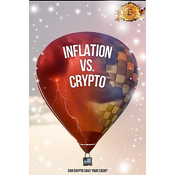 Inflation vs. Crypto: Can Crypto Save Your Cash? (MFI Series1, #145) / MFI Series1, Joshua King