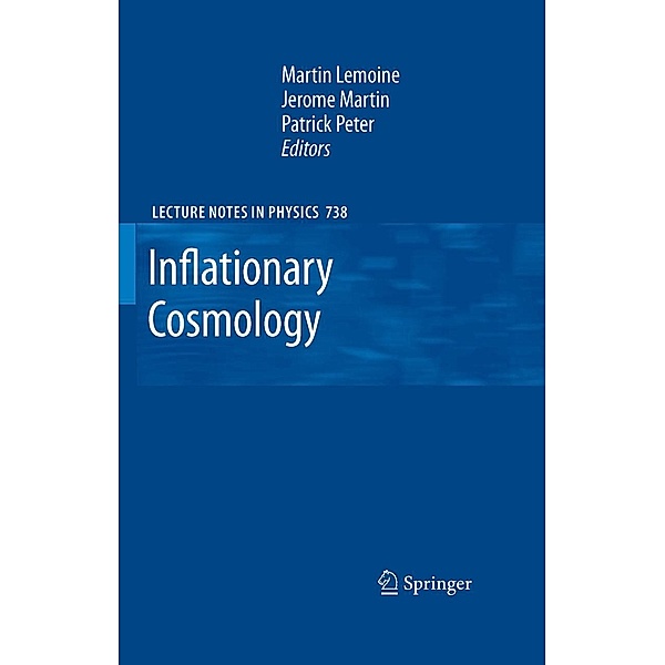 Inflationary Cosmology / Lecture Notes in Physics Bd.738