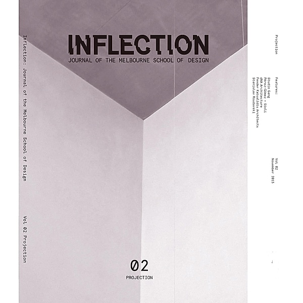 Inflection 02 : Projection / Inflection Bd.2, Stanislav Roudavski, Studio Gang, dNA Architecture, Fender Katsalidis Architects