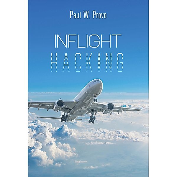 Inflight Hacking, Paul W. Provo