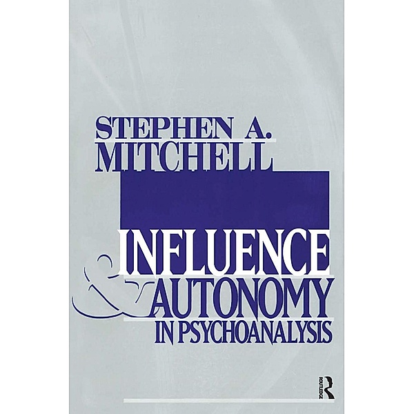 Influence and Autonomy in Psychoanalysis / Relational Perspectives Book Series, Stephen A. Mitchell