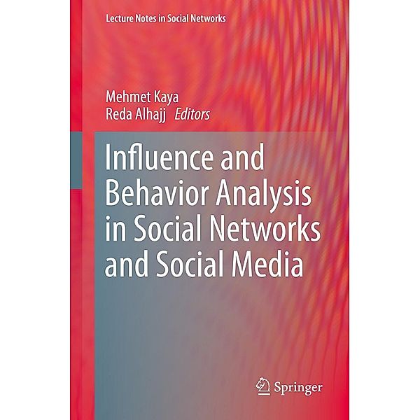 Influence and Behavior Analysis in Social Networks and Social Media / Lecture Notes in Social Networks