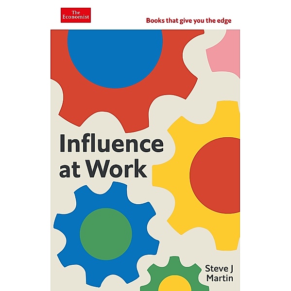Influence at Work / Economist Edge Bd.8, Steve J. Martin