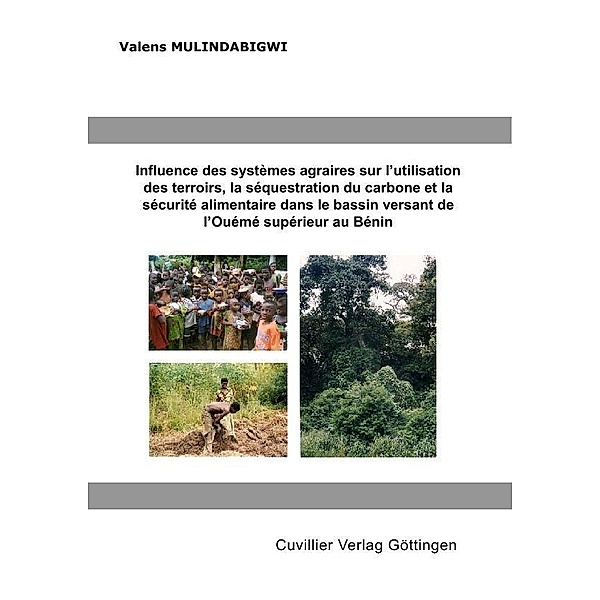 Influence des systèmes agraires sur l&#x2019;utilisation des terroirs, la séquestration du carbone et la sécurité alimentaire dans le bassin versant de l&#x2019;Ouémé supérieur au Bénin