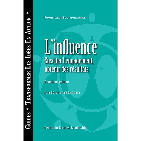 Influence: Gaining Commitment, Getting Results (Second Edition) (French Canadian), Harold Scharlatt, Roland Smith