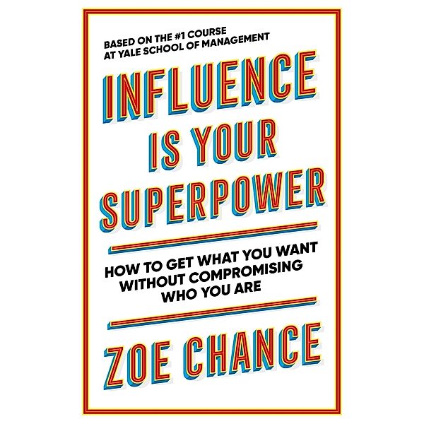 Influence is Your Superpower, Zoe Chance