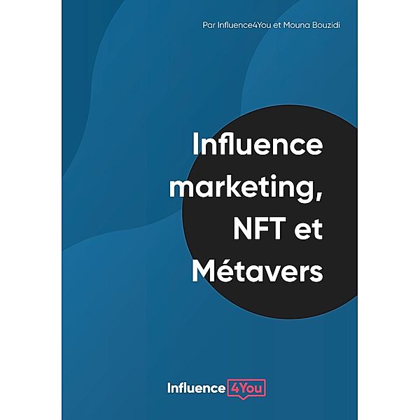 Influence Marketing, NFT et Métavers, Mouna Bouzidi, Influence4you