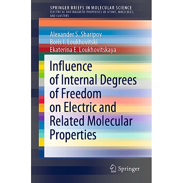 Influence of Internal Degrees of Freedom on Electric and Related Molecular Properties, Alexander S. Sharipov, Boris I. Loukhovitski, Ekaterina E. Loukhovitskaya