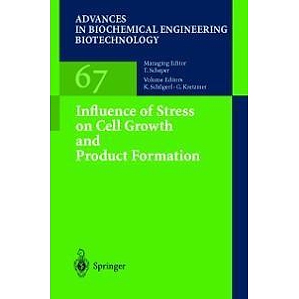 Influence of Stress on Cell Growth and Product Formation / Advances in Biochemical Engineering/Biotechnology Bd.67