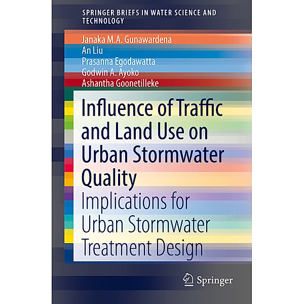 Influence of Traffic and Land Use on Urban Stormwater Quality, Janaka M.A. Gunawardena, An Liu, Prasanna Egodawatta, Godwin A Ayoko, Ashantha Goonetilleke