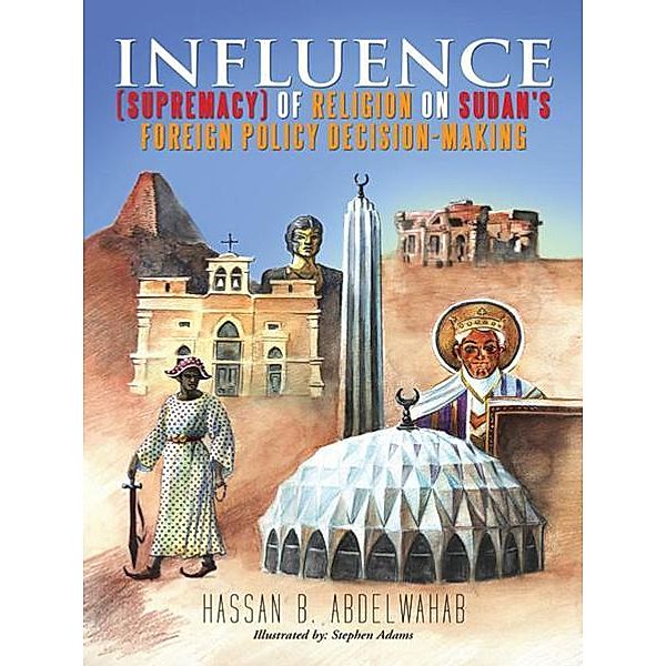 Influence (Supremacy) of Religion on Sudan's Foreign Policy Decision-Making, Hassan B. Abdelwahab