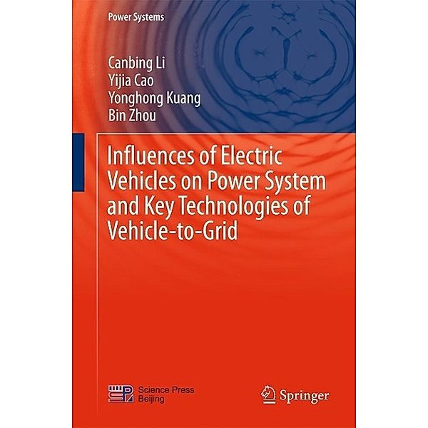 Influences of Electric Vehicles on Power System and Key Technologies of Vehicle-to-Grid / Power Systems, Canbing Li, Yijia Cao, Yonghong Kuang, Bin Zhou