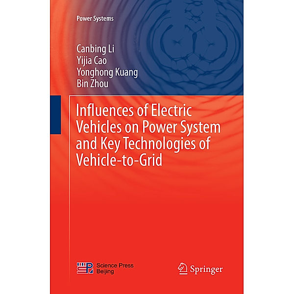 Influences of Electric Vehicles on Power System and Key Technologies of Vehicle-to-Grid, Canbing Li, Yijia Cao, Yonghong Kuang, Bin Zhou
