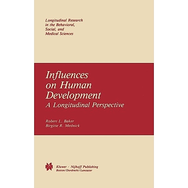 Influences on Human Development / Longitudinal Research in the Behavioral, Social and Medical Studies Bd.4, R. L. Baker, B. R. Mednick, University of California