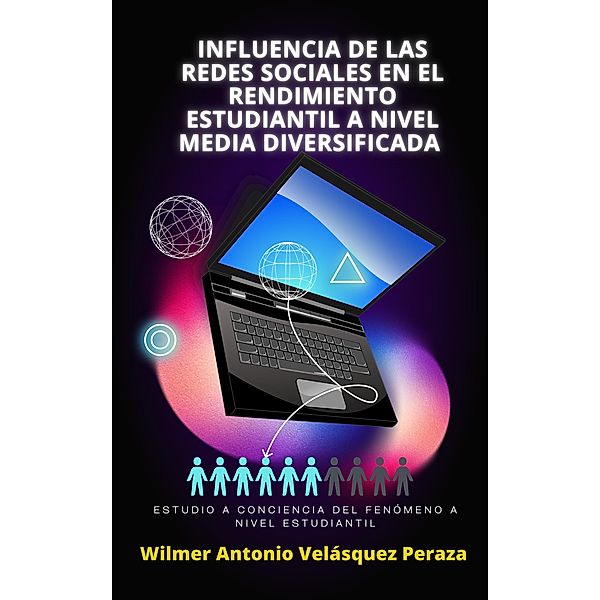Influencia de las redes sociales en el rendimiento estudiantil a nivel media diversificada (Comunidad, cultura y sociedad, #1) / Comunidad, cultura y sociedad, Wilmer Antonio Velásquez Peraza