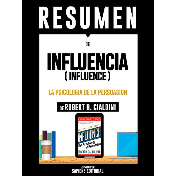 Influencia: La Psicologia De La Persuasion (Influence), Sapiens Editorial