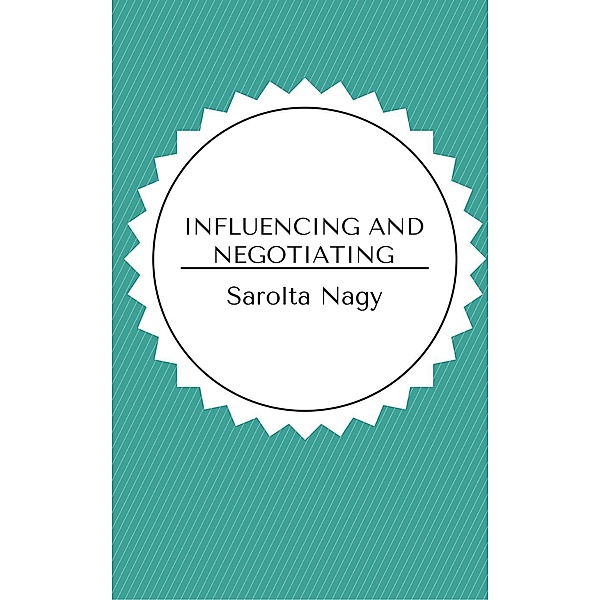 Influencing and Negotiating, Sarolta Nagy