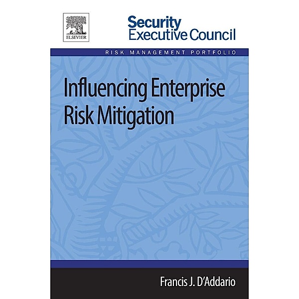 Influencing Enterprise Risk Mitigation, Francis J. D'Addario