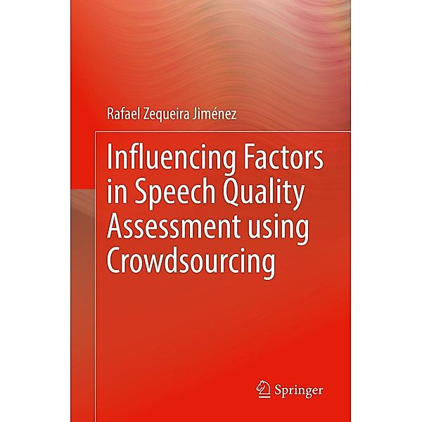 Influencing Factors in Speech Quality Assessment using Crowdsourcing, Rafael Zequeira Jiménez