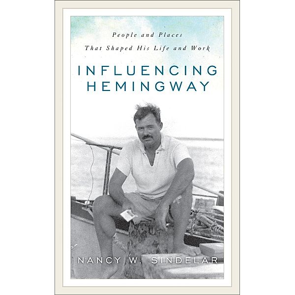 Influencing Hemingway, Nancy W. Sindelar