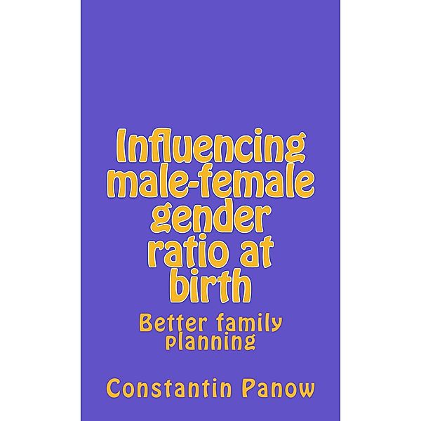 Influencing Male-Female Gender Ratio At Birth, Constantin Panow