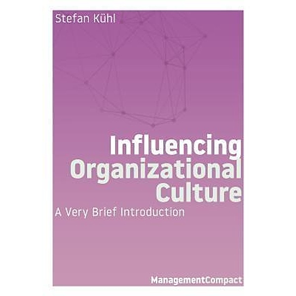 Influencing Organizational Culture / Management Compact Bd.07, Stefan Kühl