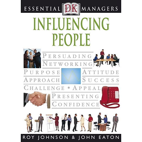 Influencing People / DK Essential Managers, John Eaton, Roy Johnson