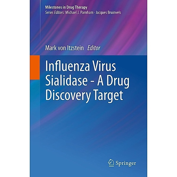 Influenza Virus Sialidase - A Drug Discovery Target / Milestones in Drug Therapy, Mark Itzstein