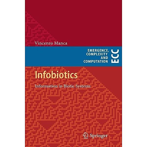 Infobiotics / Emergence, Complexity and Computation Bd.3, Vincenzo Manca